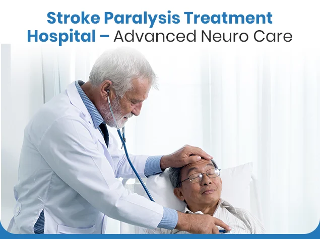 Stroke Paralysis Treatment Hospital – Advanced Neuro Care